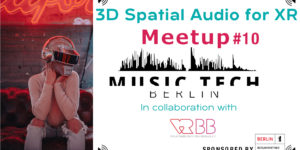 Girl on couch with silver helmet and headphones. Text says 3D Spatial Audio for XR, Meetup #10, MusicTech Berlin