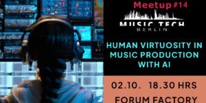 AI for music production meetup berlin Forum Factory October 2, 2023